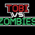 Tobi vs Zombies