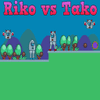 Riko vs Tako